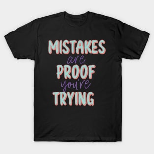 Mistakes Are  Proof Youre Trying T-Shirt